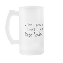 When I grow up I want to be a Debt Adviser mugs by professions When I grow up I want to be a Debt Adviser mugs