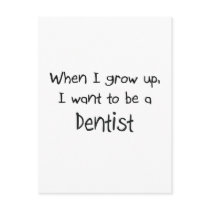 When I grow up I want to be a Dentist postcards by professions When I grow up I want to be a Dentist postcards