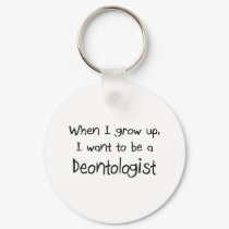 When I grow up I want to be a Deontologist keychains by professions When I grow up I want to be a Deontologist keychains