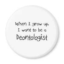 When I grow up I want to be a Deontologist magnets by professions When I grow up I want to be a Deontologist magnets