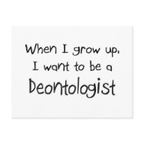 When I grow up I want to be a Deontologist postcards by professions When I grow up I want to be a Deontologist postcards