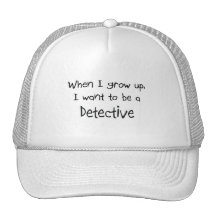 When I grow up I want to be a Detective Hat