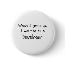 When I grow up I want to be a Developer buttons by professions When I grow up I want to be a Developer buttons