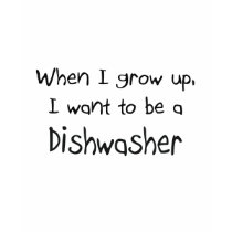 When I grow up I want to be a Dishwasher t-shirts by professions When I grow up I want to be a Dishwasher t-shirts
