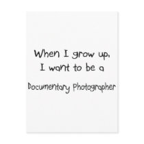 When I grow up I want to be a Documentary Photogra postcards