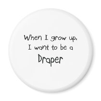 When I grow up I want to be a Draper magnets