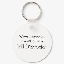 When I grow up I want to be a Drill Instructor keychains by professions When I grow up I want to be a Drill Instructor keychains