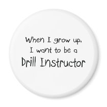 When I grow up I want to be a Drill Instructor magnets by professions When I grow up I want to be a Drill Instructor magnets