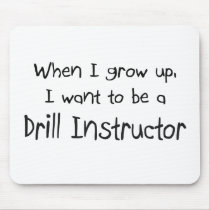 When I grow up I want to be a Drill Instructor mousepads by professions When I grow up I want to be a Drill Instructor mousepads