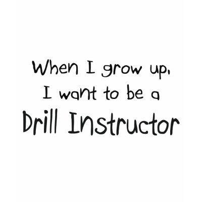 When I grow up I want to be a Drill Instructor T-shirt by professions