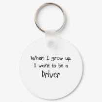 When I grow up I want to be a Driver keychains by professions When I grow up I want to be a Driver keychains