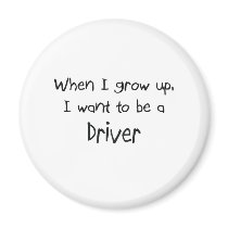 When I grow up I want to be a Driver magnets by professions When I grow up I want to be a Driver magnets