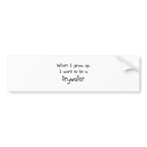 When I grow up I want to be a Drywaller bumper stickers