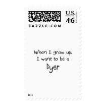 When I grow up I want to be a Dyer postage by professions When I grow up I want to be a Dyer postage