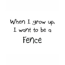 When I grow up I want to be a Fence t-shirts