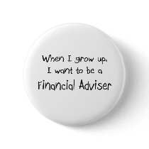When I grow up I want to be a Financial Adviser buttons