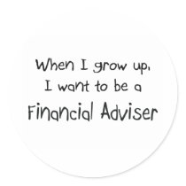 When I grow up I want to be a Financial Adviser stickers by professions When I grow up I want to be a Financial Adviser stickers