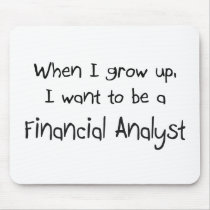 When I grow up I want to be a Financial Analyst mousepads by professions When I grow up I want to be a Financial Analyst mousepads