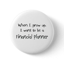 When I grow up I want to be a Financial Planner buttons