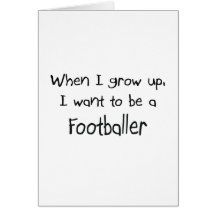 When I grow up I want to be a Footballer Card