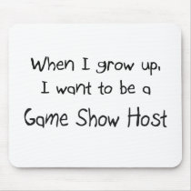 When I grow up I want to be a Game Show Host mousepads