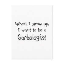 When I grow up I want to be a Garbologist postcards by professions When I grow up I want to be a Garbologist postcards