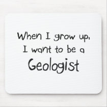 When I grow up I want to be a Geologist mousepads