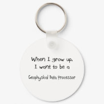 When I grow up I want to be a Geophysical Data Pro keychains by professions When I grow up I want to be a Geophysical Data Pro keychains