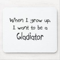 When I grow up I want to be a Gladiator mousepads by professions When I grow up I want to be a Gladiator mousepads
