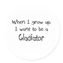 When I grow up I want to be a Gladiator stickers by professions When I grow up I want to be a Gladiator stickers