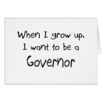 When I grow up I want to be a Governor cards