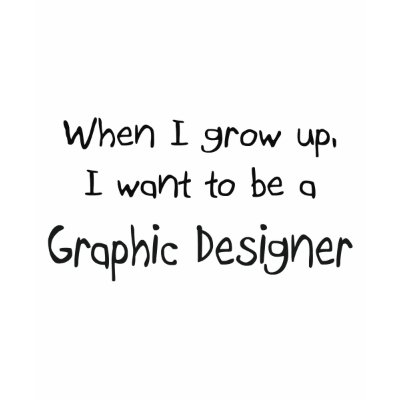 When I grow up I want to be a Graphic Designer Tee Shirts by professions