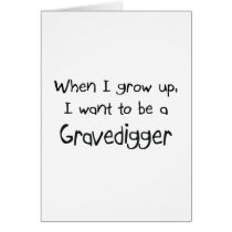 When I grow up I want to be a Gravedigger cards