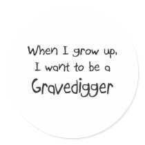 When I grow up I want to be a Gravedigger stickers