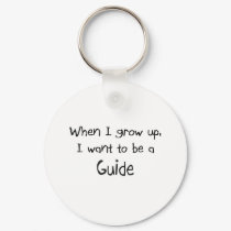 When I grow up I want to be a Guide keychains by professions When I grow up I want to be a Guide keychains