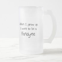 When I grow up I want to be a Handyme Mugs