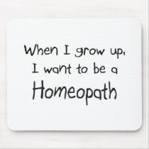When I grow up I want to be a Homeopath mousepads by professions When I grow up I want to be a Homeopath mousepads