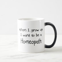 When I grow up I want to be a Homeopath Mugs