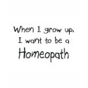 When I grow up I want to be a Homeopath t-shirts