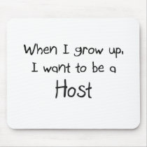 When I grow up I want to be a Host mousepads