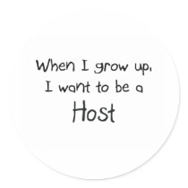 When I grow up I want to be a Host stickers