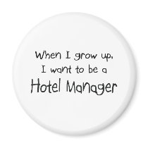 When I grow up I want to be a Hotel Manager magnets