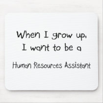 When I grow up I want to be a Human Resources Assi mousepads by professions When I grow up I want to be a Human Resources Assi mousepads
