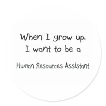 When I grow up I want to be a Human Resources Assi stickers by professions When I grow up I want to be a Human Resources Assi stickers