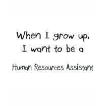 When I grow up I want to be a Human Resources Assi t-shirts
