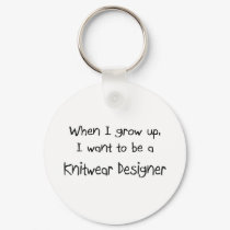 When I grow up I want to be a Knitwear Designer keychains
