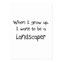 When I grow up I want to be a Landscaper Postcards