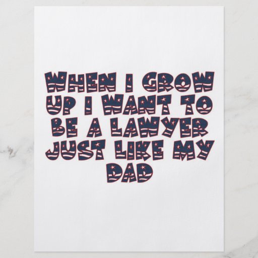 WHEN I GROW UP I WANT TO BE A LAWYER FLYER Zazzle