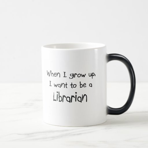 When I grow up I want to be a Librarian Mugs