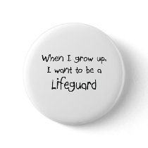 When I grow up I want to be a Lifeguard Buttons